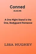 E-Book (epub) Conned (A One Night Stand is the One, Bodyguard Romance) von Lisa Hughey