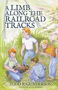 E-Book (epub) A Limb Along the Railroad Tracks von Todd Gunderson