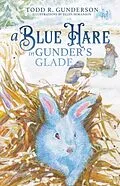 E-Book (epub) A Blue Hare in Gunder's Glade von Todd Gunderson