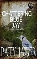 E-Book (epub) Chattering Blue Jay (Gabriel Hawke Novel, #4) von Paty Jager