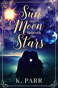 E-Book (epub) The Sun and Moon beneath the Stars von K. Parr