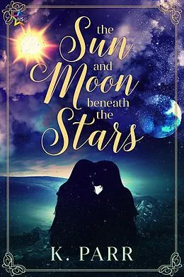 E-Book (epub) The Sun and Moon beneath the Stars von K. Parr