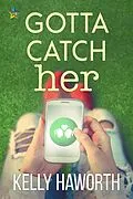 E-Book (epub) Gotta Catch Her von Kelly Haworth
