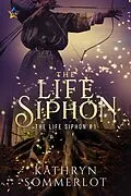 E-Book (epub) The Life Siphon von Kathryn Sommerlot