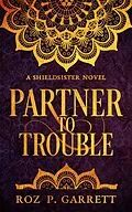E-Book (epub) Partner to Trouble (Shieldsister, #3) von Roz P. Garrett
