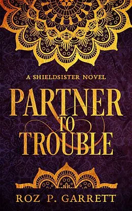 E-Book (epub) Partner to Trouble (Shieldsister, #3) von Roz P. Garrett