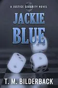 E-Book (epub) Jackie Blue: A Justice Security Novel von T. M. Bilderback