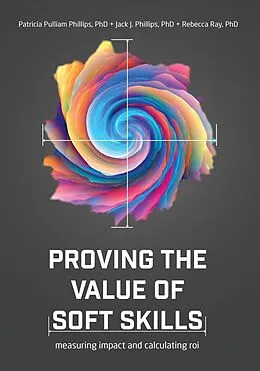 E-Book (epub) Proving the Value of Soft Skills von Patricia Pulliam Phillips, Jack J. Phillips, Rebecca Ray