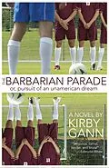 E-Book (epub) The Barbarian Parade, or Pursuit of an Unamerican Dream von Kirby Gann