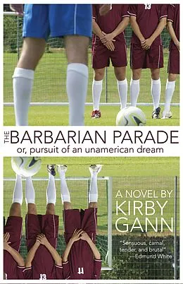 E-Book (epub) The Barbarian Parade, or Pursuit of an Unamerican Dream von Kirby Gann