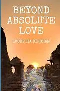 E-Book (epub) Beyond Absolute Love von Lucretia Bingham