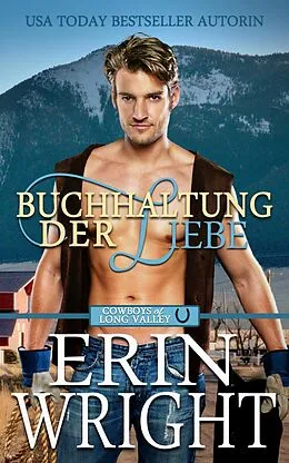 E-Book (epub) Buchhaltung Der Liebe: Vom Feind zum Freund zum Liebhaber Western (Cowboys von Long Valley Liebesroman, #1) von Erin Wright, Maureen F