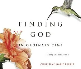E-Book (epub) Finding God in Ordinary Time von Christine Eberle