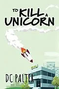 E-Book (epub) To Kill A Unicorn von Dc Palter