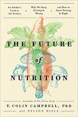 E-Book (epub) The Future of Nutrition von T. Colin Campbell