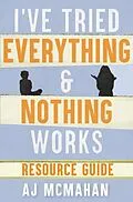 E-Book (epub) I've Tried Everything & Nothing Works Resource Guide von A. J. McMahan