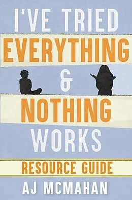 E-Book (epub) I've Tried Everything & Nothing Works Resource Guide von A. J. McMahan