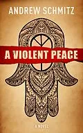E-Book (epub) A Violent Peace von Andrew Schmitz
