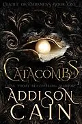 E-Book (epub) Catacombs (Cradle of Darkness, #1) von Addison Cain