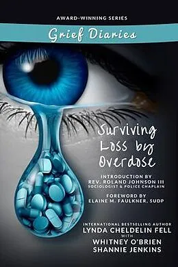 E-Book (epub) Grief Diaries Surviving Loss by Overdose von Lynda Cheldelin Fell, Shannie Jenkins, Whitney O'Brien