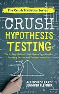 E-Book (epub) Crush Hypothesis Testing von Allison Dillard, Jennifer Flenner
