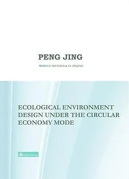 E-Book (epub) Ecological Environment Design Under the Circular Economy Mode von Jing Peng