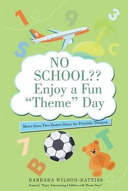 E-Book (epub) No School?? Enjoy a Fun "Theme" Day von Barbara Wilson-Battiss
