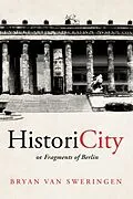 E-Book (epub) HistoriCity or Fragments of Berlin von Bryan van Sweringen