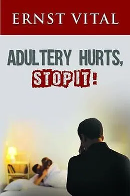 E-Book (epub) ADULTERY HURTS, STOP IT! von Ernst Vital