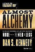 Fester Einband Almost Alchemy von Dan S Kennedy