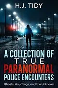 E-Book (epub) A Collection of True Paranormal Police Encounters von H. J. Tidy