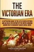 Kartonierter Einband The Victorian Era von Captivating History