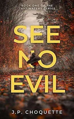E-Book (epub) See No Evil (Tayt Waters Series) von J. P. Choquette