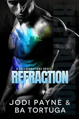 E-Book (epub) Refraction (Collaborations Series, #1) von Jodi Payne, Ba Tortuga