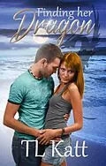 E-Book (epub) Finding her Dragon (Emerald Coast, #1) von Tl Katt