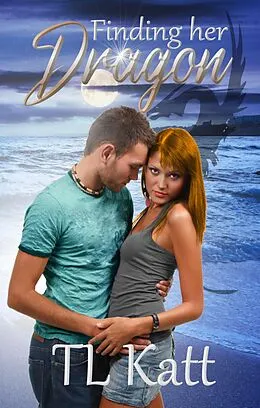 E-Book (epub) Finding her Dragon (Emerald Coast, #1) von Tl Katt