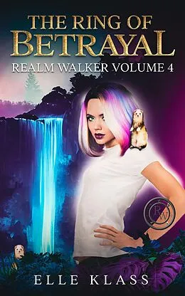 E-Book (epub) The Ring of Betrayal (Realm Walker, #4) von Elle Klass