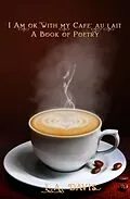 E-Book (epub) I Am Ok With My Cafe au Lait: A Book Of Poetry von L. A. Davis