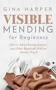 Kartonierter Einband Visible Mending for Beginners von Gina Harper