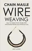 Kartonierter Einband Chain Maille Wire Weaving von Amy Lange
