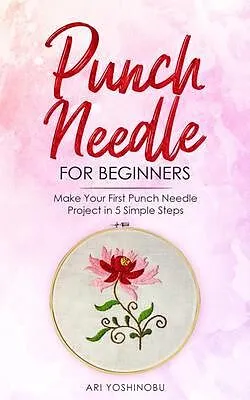 E-Book (epub) Punch Needle for Beginners von Ari Yoshinobu