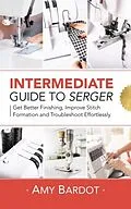 E-Book (epub) Intermediate Guide to Serger von Amy Bardot