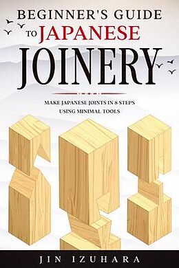 eBook (epub) Beginner's Guide to Japanese Joinery de Jin Izuhara