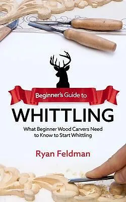 E-Book (epub) Beginner's Guide to Whittling von Ryan Feldman