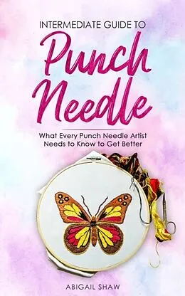 E-Book (epub) Intermediate Guide to Punch Needle von Ari Yoshinobu