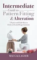 E-Book (epub) Intermediate Guide to Pattern Fitting and Alteration von Mae Gallagher