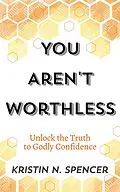 E-Book (epub) You Aren't Worthless von Kristin N. Spencer