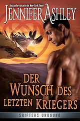 E-Book (epub) Der Wunsch des letzten Kriegers (Shifters Unbound, #13) von Jennifer Ashley