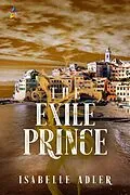 E-Book (epub) The Exile Prince von Isabelle Adler