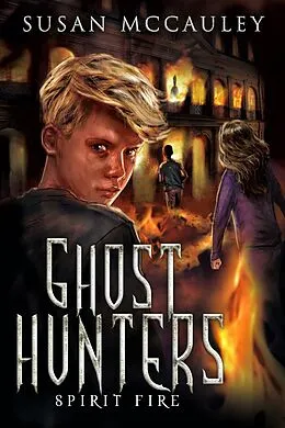 E-Book (epub) Ghost Hunters: Spirit Fire von Susan McCauley